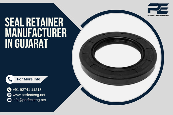 Seal Retainer Manufacturer in Gujarat