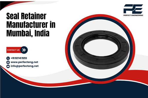 Seal Retainer Manufacturer in Mumbai India