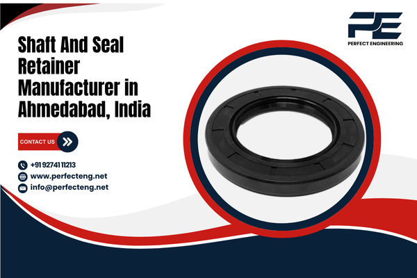 Shaft And Seal Retainer Manufacturer in Ahmedabad India