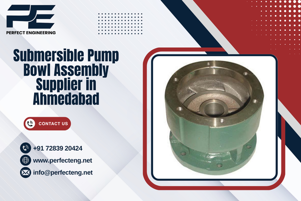 Submersible Pump Bowl Assembly Supplier in Ahmedabad