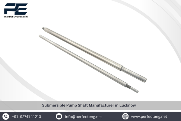 Submersible Pump Shaft Manufacturer in Lucknow